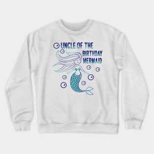 Uncle of the birthday mermaid Crewneck Sweatshirt